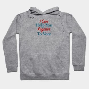 I Can Help You Register To Vote Hoodie